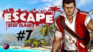 Escape Dead Island | Прохождение игры #7 | Все катсцены | На русском