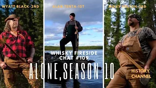 Whisky Fireside Chat #109 - Alone Season 10 Alan Tenta, Wyatt Black & Mikey Helton