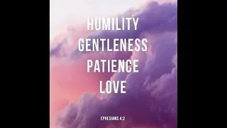 Walk with Love & Patience; Verse of the Day: #124- Ephesians 4:1-2 [Part 1/2]