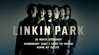 Linkin Park  - Somebody That I Used To Know by Gotye (AI Band Cover) + Lyric