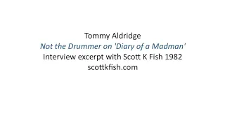 Tommy Aldridge - Not the Drummer on 'Diary of a Madman'