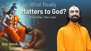 What Really Matters to God? Nishad Raj - Ram Leela | Swami Mukundananda