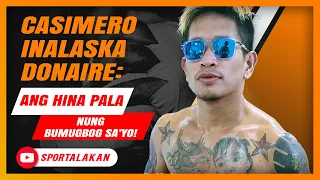 Casimero INALASKA Donaire: Ang HINA pala nung BUMUGBOG SA’YO!