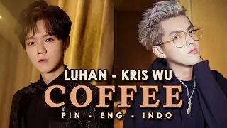 Coffee (sub Indo,Pin, English lyrics)by Kris Wu and Luhan ...