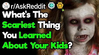 Parents, What's The Creepiest Thing You Found Out About Your Kid?