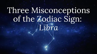 Three Misconceptions of the Zodiac Sign: Libra