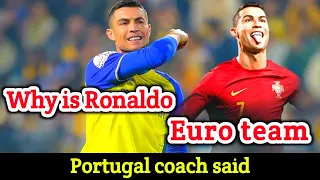 Why is Ronaldo in the Euro team, Portugal coach said