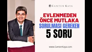 EVLENMEDEN ÖNCE MUTLAKA SORULMASI GEREKEN 5 SORU | Canten Kaya