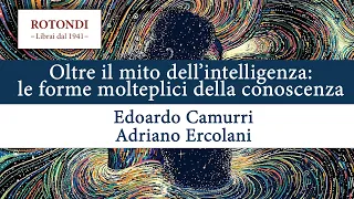 Oltre il mito dell'intelligenza: le forme molteplici della conoscenza - Edoardo Camurri