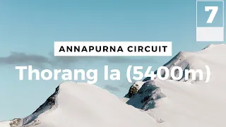 Annapurna Circuit: Crossing Thorang la 17,700 ft (Ep 07: The High pass)