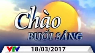 CHÀO BUỔI SÁNG VTV [18/03/2017] | FULL