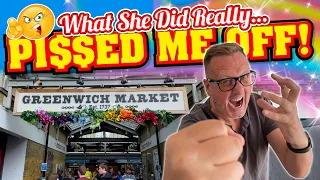 Greenwich Market Street Food. WHAT SHE DID REALLY P1$$ED ME OFF!!! 😡🤬😠