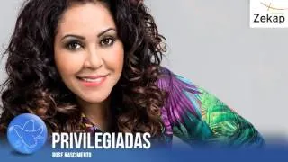 Rose Nascimento - Privilegiadas | Zekap Music