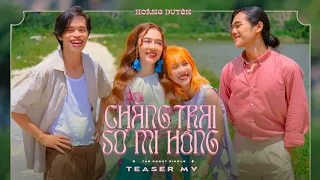 CHÀNG TRAI SƠ MI HỒNG - HOÀNG DUYÊN | Teaser