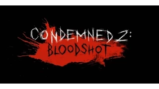 Condemned 2 Bloodshot  Серия 1 Начало