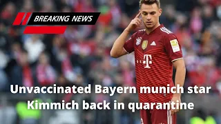 Unvaccinated Bayern munich star Kimmich back in quarantine | Bayern Munich #bayernmunich #fcbayern