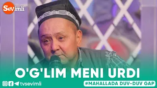 Mahallada duv-duv gap - O'G'LIM MENI URDI