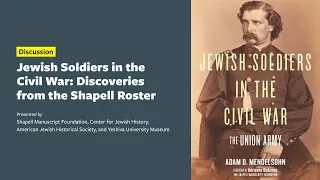 Jewish Soldiers in the Civil War: Discoveries from the Shapell Roster