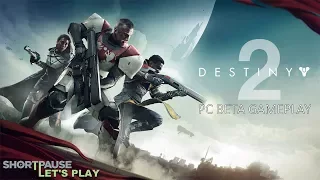 Let's Play: Destiny 2 - 1080p60 - PC Beta Gameplay - Homecoming