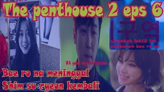 Bae ro na mati - The penthouse 2 episode 6 sub indo