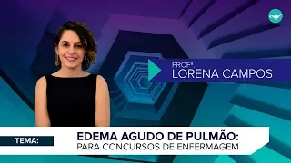 AULA GRATUITA - Edema agudo de pulmão para concursos de enfermagem | Profª Lorena Campos