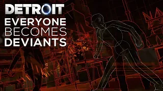 Kara, Markus & Connor Becomes Deviants (Everyone Turns Deviants) - DETROIT BECOME HUMAN