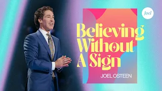 Believing Without A Sign | Joel Osteen