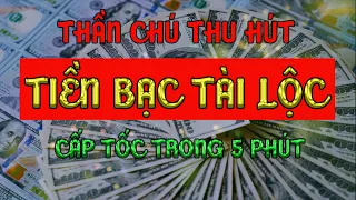 Thần Chú Thu Hút Tiền Bạc Tài Lộc Cấp Tốc Trong 5 Phút | Sức Mạnh Tiềm Thức Luật Hấp Dẫn