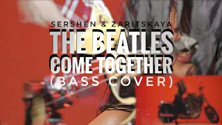 THE BEATLES - Come Together Cover by SERSHEN & ZARITSKAYA (Bass Cover)