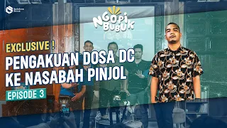 EXCLUSIVE !!! PENGAKUAN DOSA DC KEPADA NASABAH PINJOL II Ngopi Bubuk Eps 3