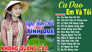 CA DAO EM VÀ TÔI, CÂU ĐỢI CÂU CHỜ ➤LK Dân Ca Xứ Nghệ Hay Nhất Vừa Ra Lò NGHE THẤM ĐƯỢM TÌNH QUÊ