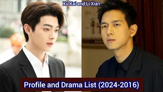 Li Xian and Xu Kai | Profile and Drama List (2024-2016) |