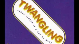 Twangling - Twangling (Three Fingers In A Box) (Radio Mix)