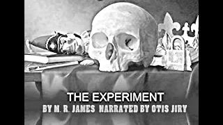 "THE EXPERIMENT:  A NEW YEAR'S EVE GHOST STORY" by M.R. JAMES |  The Otis Jiry Channel