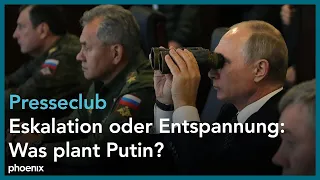 Presseclub - Eskalation oder Entspannung: Was plant Putin?