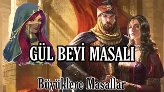 GÜL BEYİ MASALI-Büyüklere Masallar-Masal Dinle-Masallar-Masal-Peri Mia Masalları