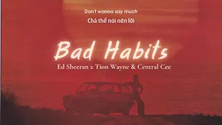 [Vietsub] Bad Habits (Fumez the Engineer Remix) - Ed Sheeran, Tion Wayne, Central Cee | Lyrics Video