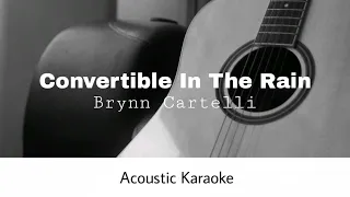 Brynn Cartelli - Convertible In The Rain (Acoustic Karaoke)