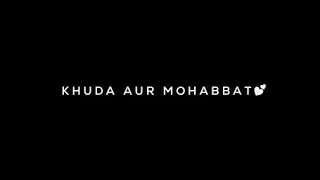 Khuda Aur Mohabbat  💕 Song Status | Black Screen Status | WhatsApp Status | Lyrics Status