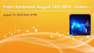 Franz Ferdinand live @ Cannery Ballroom August 14th 2018
