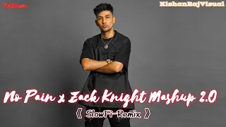 No Pain x Zack Knight Mashup 2.O :: 《 SlowFi-Remix 》 Ft. @KishanRajVisual |#viral #trending #2024