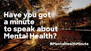 Mental Health Minute - Have you got 60 seconds to spare?