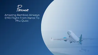Amazing Bamboo Airways E190 Flight From Hanoi To Phu Quoc | Bamboo Airways | Roblox Flight