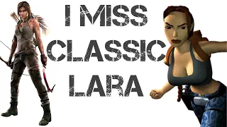 I miss Classic Lara Croft
