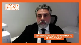 MPF pede anulação de depoimento de Tacla Duran | BandNews TV