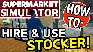 Supermarket Simulator How to Hire and Use Stocker