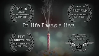 "In Life I Was A Liar" - AWARD WINNER Austin 48 Hour Film Project 2014