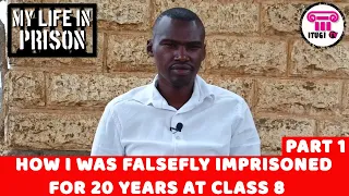 HOW I WAS FALSELY IMPRISONED FOR 20 YEARS AT CLASS 8 (PART 1) - MY LIFE IN PRISON - ITUGI TV