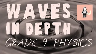 Waves - in depth - the skills you need to understand the whole topic for GCSE Physics!
