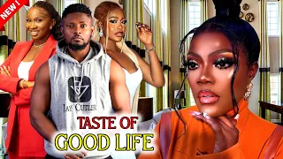 TASTE OF GOOD LIFE - WATCH MAURICE SAM/SONIA UCHE/EBERE NWIZU/UCHE MONTANA ON THIS EXCLUSIVE MOVIE